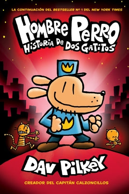 Hombre Perro: Historia de DOS Gatitos (Dog Man: A Tale of Two Kitties): Volume 3 by Pilkey, Dav