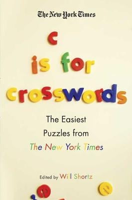 The New York Times C Is for Crosswords by Shortz, Will