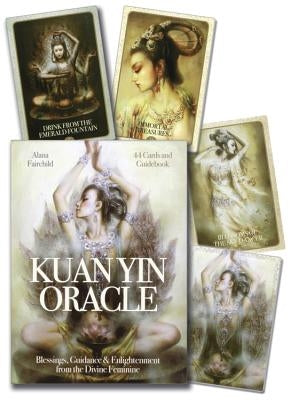 Kuan Yin Oracle: Blessings, Guidance & Enlightenment from the Divine Feminine by Fairchild, Alana