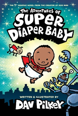 The Adventures of Super Diaper Baby: Color Edition (from the Creator of Dog Man) by Pilkey, Dav