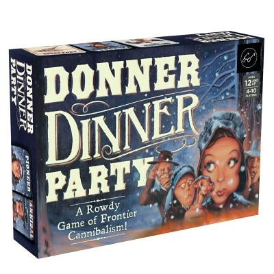 Donner Dinner Party: A Rowdy Game of Frontier Cannibalism! by Forrest-Pruzan Creative
