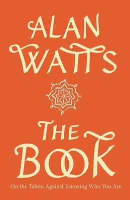 The Book: On the Taboo Against Knowing Who You Are by Watts, Alan