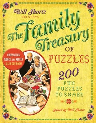 Will Shortz Presents the Family Treasury of Puzzles: 300 Fun Puzzles to Share by Shortz, Will