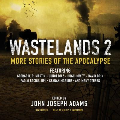 Wastelands 2: More Stories of the Apocalypse by Adams, John Joseph