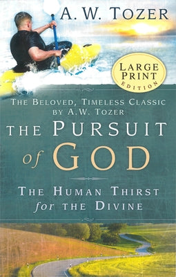 The Pursuit of God - Large Print: The Human Thirst for the Divine by Tozer, A. W.