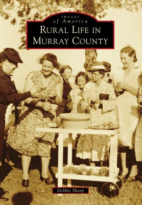 Rural Life in Murray County by Sharp, Debbie