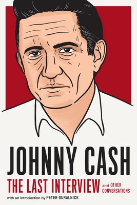 Johnny Cash: The Last Interview: And Other Conversations by Cash, Johnny