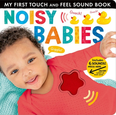 Noisy Babies: Includes Six Sounds! by Crisp, Lauren