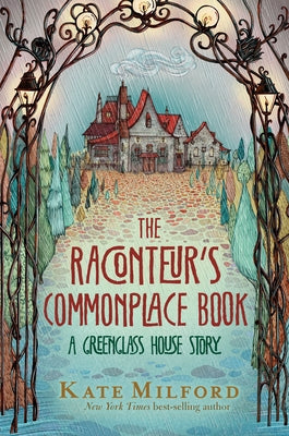 The Raconteur's Commonplace Book: A Greenglass House Story by Milford, Kate
