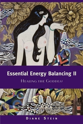 Essential Energy Balancing II: Healing the Goddess by Stein, Diane