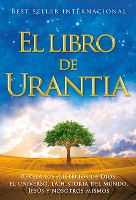 El Libro de Urantia: Revelando Los Misterios de Dios, El Universo, Jesus Y Nosotros Mismos by Foundation, Urantia