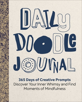 Daily Doodle Journal: 365 Days of Creative Prompts - Discover Your Inner Whimsy and Find Moments of Mindfulness by Rockridge Press