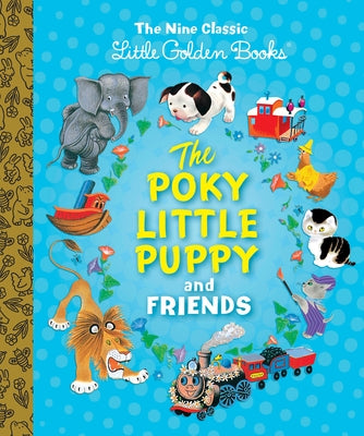 The Poky Little Puppy and Friends: The Nine Classic Little Golden Books by Brown, Margaret Wise