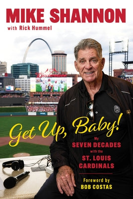 Get Up, Baby!: My Seven Decades with the St. Louis Cardinals by Hummel, Rick