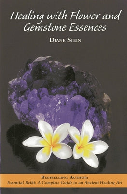 Healing with Flower and Gemstone Essences by Stein, Diane