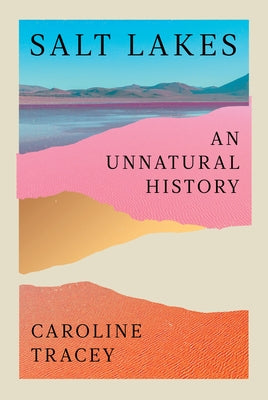 Salt Lakes: An Unnatural History by Tracey, Caroline