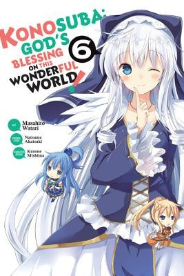 Konosuba: God's Blessing on This Wonderful World!, Vol. 6 (Manga) by Akatsuki, Natsume