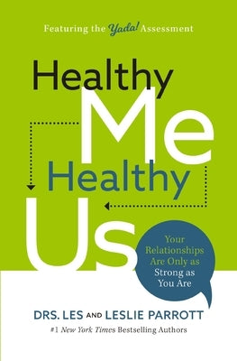 Healthy Me, Healthy Us: Your Relationships Are Only as Strong as You Are by Parrott, Les