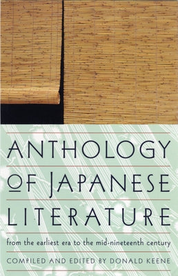 Anthology of Japanese Literature: From the Earliest Era to the Mid-Nineteenth Century by Keene, Donald