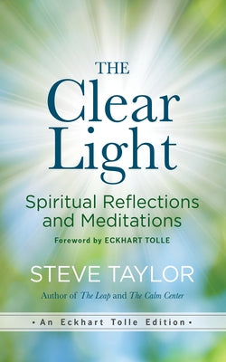 The Clear Light: Spiritual Reflections and Meditations by Taylor, Steve