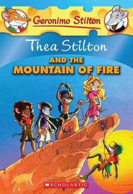 Thea Stilton and the Mountain of Fire (Thea Stilton #2): A Geronimo Stilton Adventure by Stilton, Thea