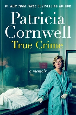 True Crime: A Memoir by Cornwell, Patricia