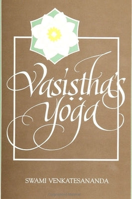 Vasiṣṭha's Yoga by Venkatesananda, Swami