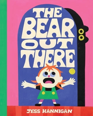 The Bear Out There by Hannigan, Jess