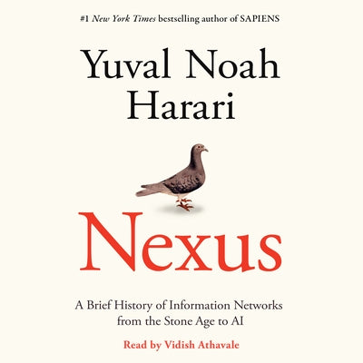 Nexus: A Brief History of Information Networks from the Stone Age to AI by Harari, Yuval Noah