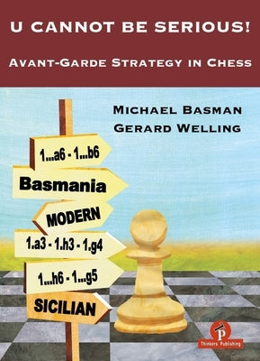 U Cannot Be Serious!: Avant-Garde Strategy in Chess by Basman