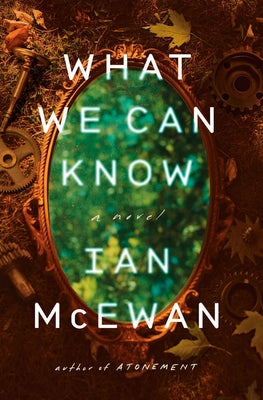 What We Can Know by McEwan, Ian