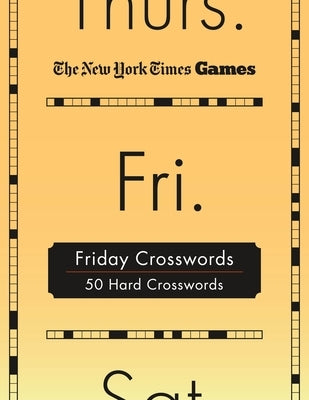 New York Times Games Friday Crosswords: 50 Hard Puzzles by New York Times