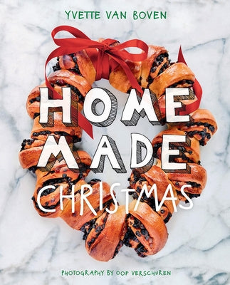 Home Made Christmas: Holiday Recipes and Ideas for Celebrating by Van Boven, Yvette