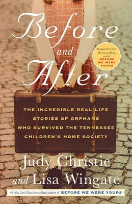 Before and After: The Incredible Real-Life Stories of Orphans Who Survived the Tennessee Children's Home Society