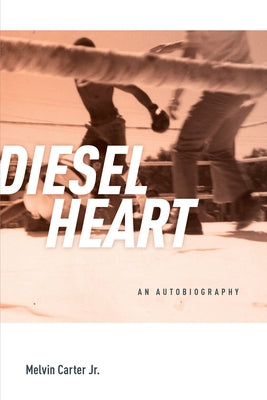 Diesel Heart: An Autobiography by Carter, Melvin Whitfield