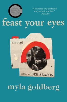 Feast Your Eyes by Goldberg, Myla