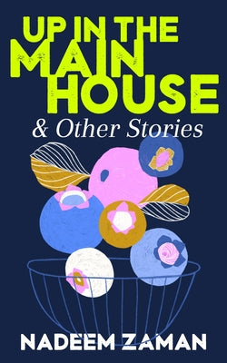Up in the Main House & Other Stories by Zaman, Nadeem