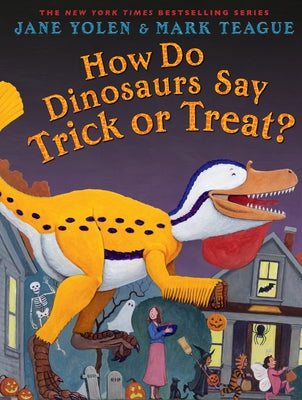 How Do Dinosaurs Say Trick or Treat? by Yolen, Jane