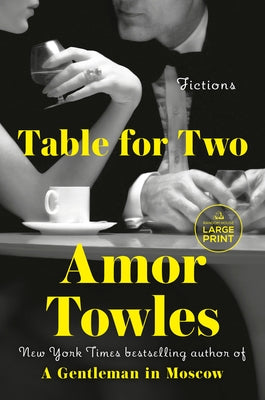 Table for Two: Fictions by Towles, Amor