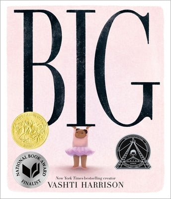 Big (Caldecott Medal Winner & Coretta Scott King Honor Title) by Harrison, Vashti