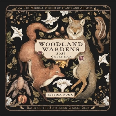 Woodland Wardens 2025 Wall Calendar: The Magical Wisdom of Plants and Animals by Roux, Jessica