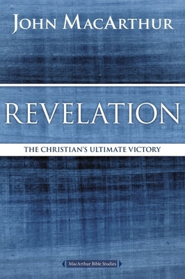 Revelation: The Christian's Ultimate Victory by MacArthur, John F.