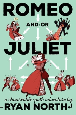 Romeo And/Or Juliet: A Chooseable-Path Adventure by North, Ryan