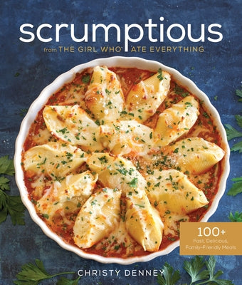 Scrumptious from the Girl Who Ate Everything by Denney, Christy