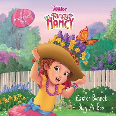 Disney Junior Fancy Nancy: Easter Bonnet Bug-A-Boo: A Scratch & Sniff Story: An Easter and Springtime Book for Kids by Tucker, Krista