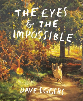 The Eyes and the Impossible: (Newbery Medal Winner) by Eggers, Dave