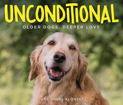 Unconditional: Older Dogs, Deeper Love by Klonsky, Jane Sobel