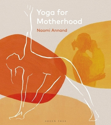 Yoga for Motherhood by Annand, Naomi