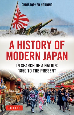 A History of Modern Japan: In Search of a Nation: 1850 to the Present by Harding, Christopher