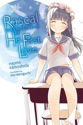 Rascal Does Not Dream of His First Love (Light Novel): Volume 7 by Kamoshida, Hajime